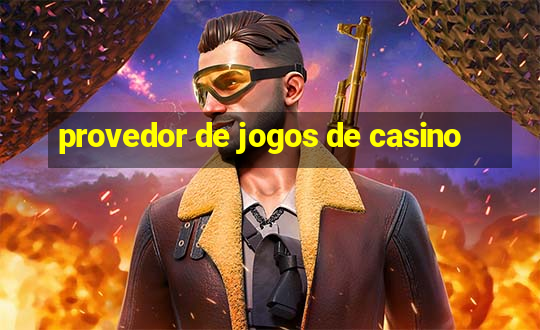 provedor de jogos de casino