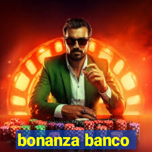 bonanza banco