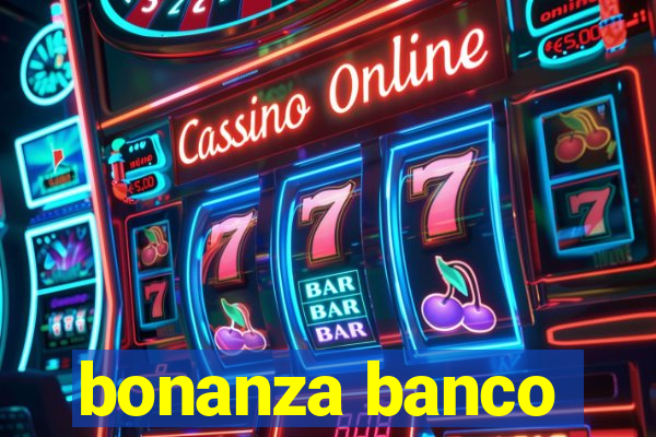 bonanza banco