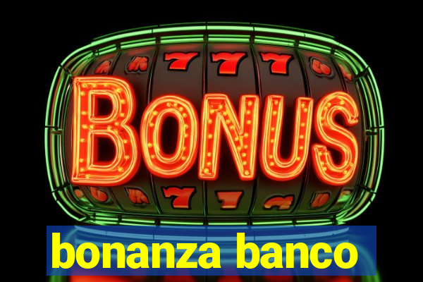 bonanza banco