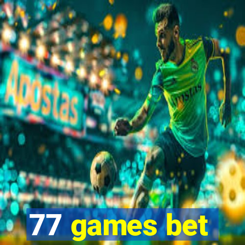 77 games bet