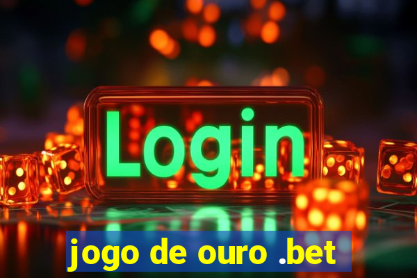 jogo de ouro .bet