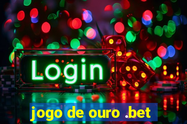 jogo de ouro .bet