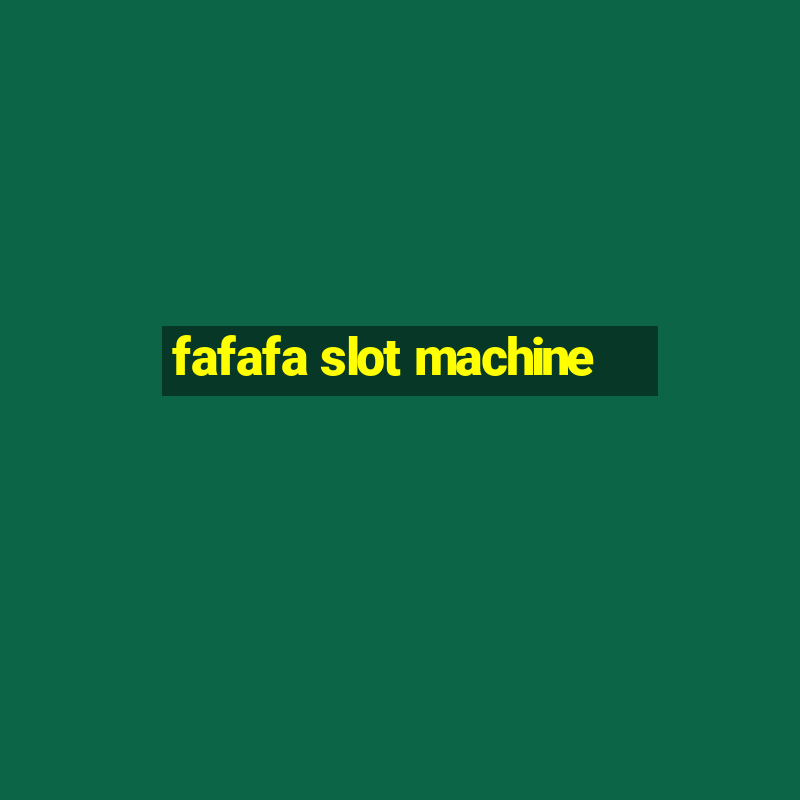 fafafa slot machine