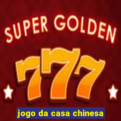 jogo da casa chinesa