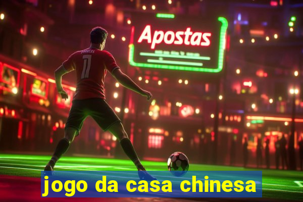 jogo da casa chinesa