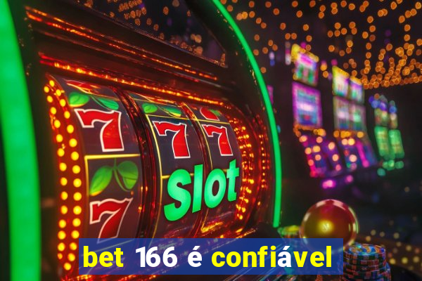 bet 166 é confiável