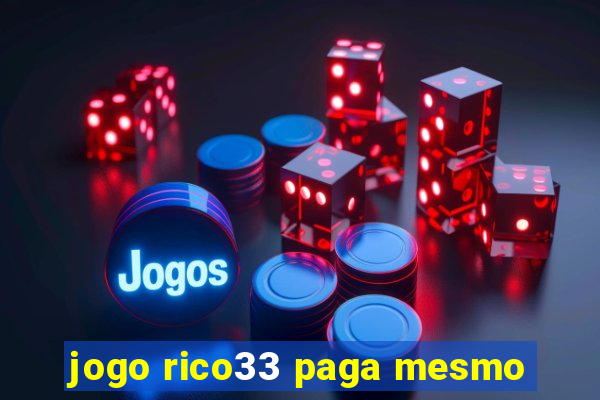 jogo rico33 paga mesmo