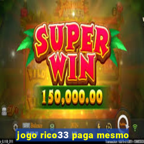 jogo rico33 paga mesmo