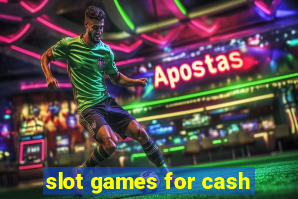 slot games for cash