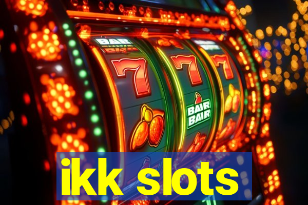 ikk slots