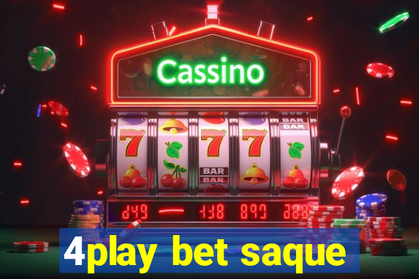 4play bet saque