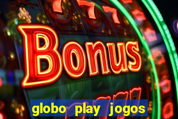 globo play jogos de futebol