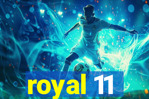 royal 11