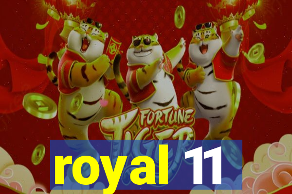 royal 11