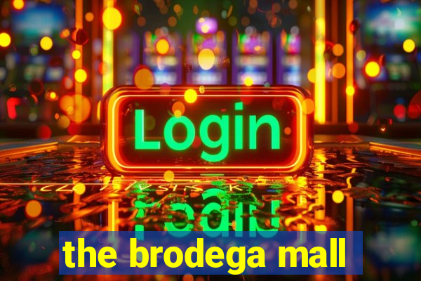 the brodega mall