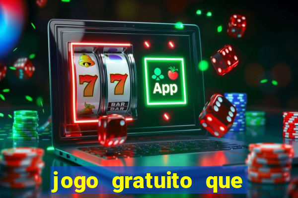 jogo gratuito que da dinheiro