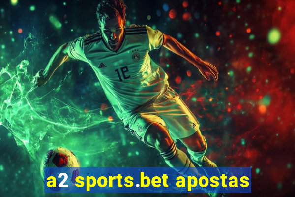 a2 sports.bet apostas