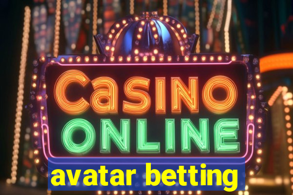 avatar betting