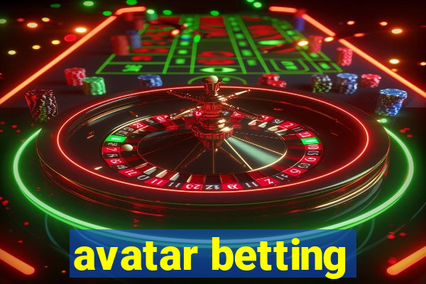 avatar betting