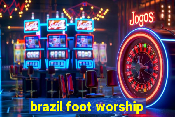 brazil foot worship