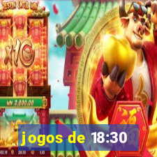 jogos de 18:30