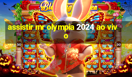 assistir mr olympia 2024 ao vivo