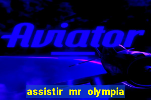 assistir mr olympia 2024 ao vivo