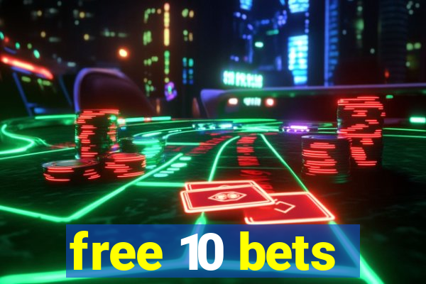 free 10 bets