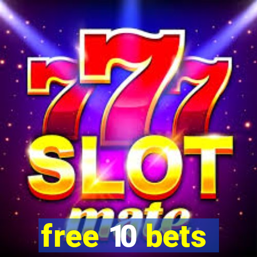 free 10 bets