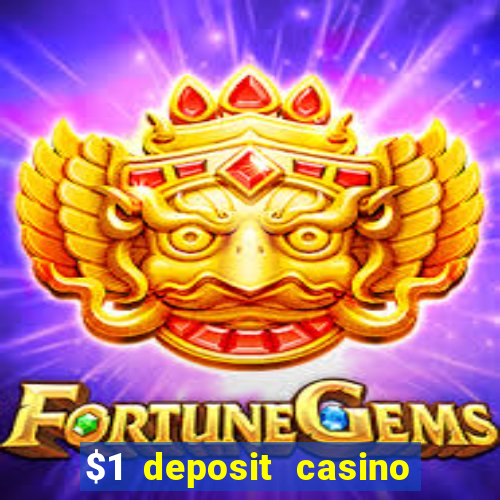 $1 deposit casino real money