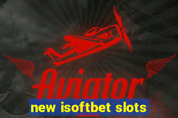 new isoftbet slots