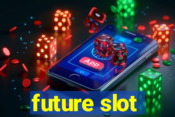 future slot