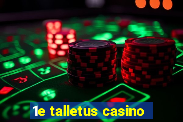 1e talletus casino