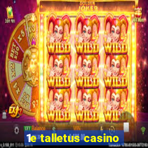 1e talletus casino