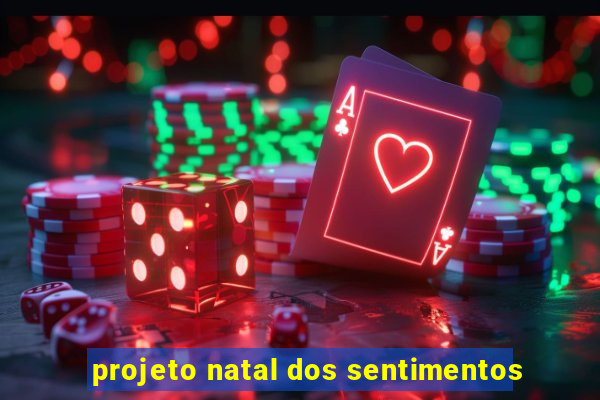 projeto natal dos sentimentos