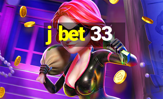 j bet 33