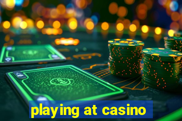 playing at casino