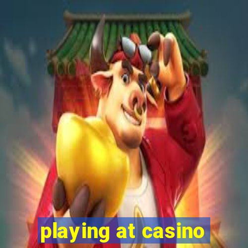 playing at casino