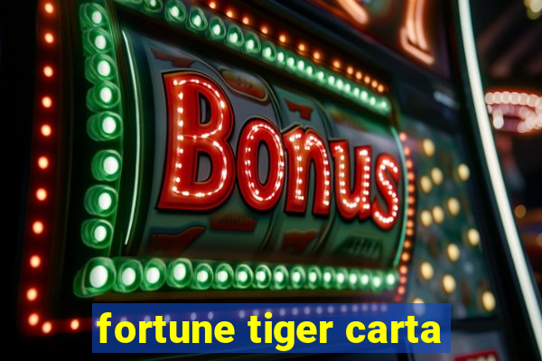 fortune tiger carta