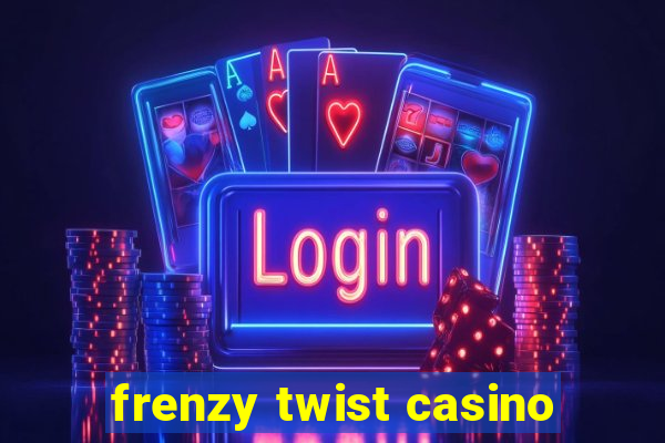 frenzy twist casino