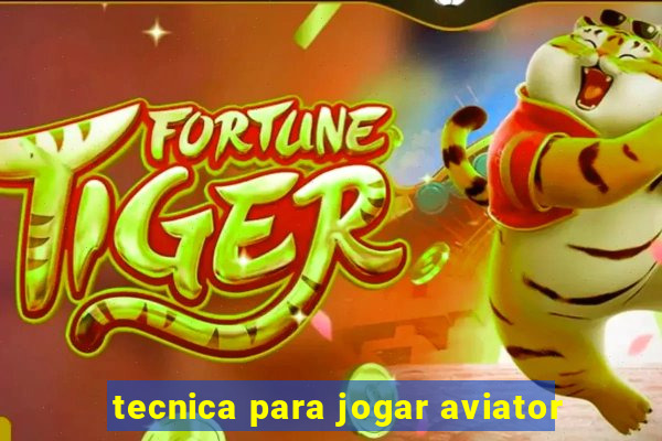 tecnica para jogar aviator