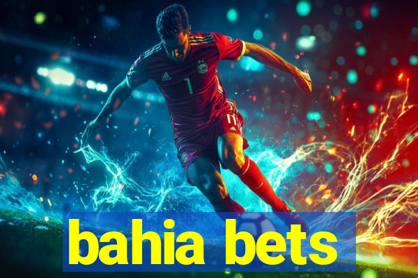 bahia bets