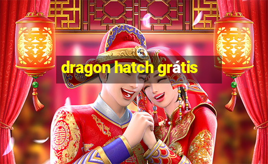 dragon hatch grátis