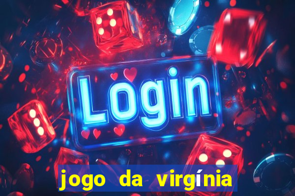 jogo da virgínia que ganha dinheiro