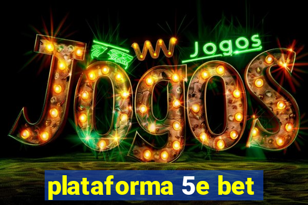 plataforma 5e bet