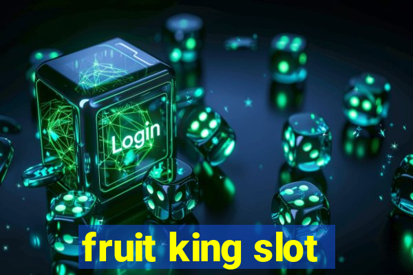 fruit king slot