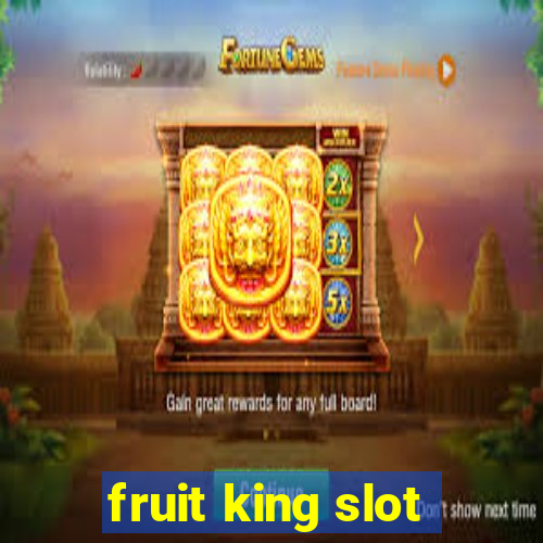 fruit king slot