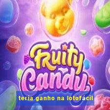 teria ganho na lotofácil