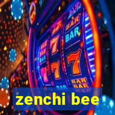 zenchi bee